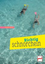 Richtig schnorcheln Cover des Buches Richtig schnorcheln (ISBN: 9783613507876)
