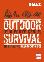 DMAX Outdoor-Survival für echte Kerle Cover des Buches DMAX Outdoor-Survival für echte Kerle (ISBN: 9783613508491)
