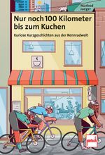 Nur noch 100 Kilometer bis zum Kuchen Cover des Buches Nur noch 100 Kilometer bis zum Kuchen (ISBN: 9783613509900)