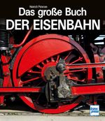 Das große Buch der Eisenbahn Cover des Buches Das große Buch der Eisenbahn (ISBN: 9783613715561)
