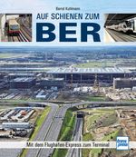 Auf Schienen zum BER Cover des Buches Auf Schienen zum BER (ISBN: 9783613716247)