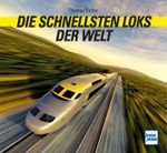 Die schnellsten Loks der Welt Cover des Buches Die schnellsten Loks der Welt (ISBN: 9783613716896)
