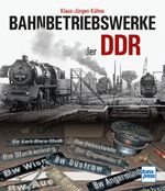 Bahnbetriebswerke der DDR Cover des Buches Bahnbetriebswerke der DDR (ISBN: 9783613716988)