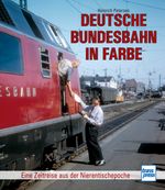 Deutsche Bundesbahn in Farbe Eine Zeitreise durch die Nierentischepoch Cover des Buches Deutsche Bundesbahn in Farbe Eine Zeitreise durch die Nierentischepoch (ISBN: 9783613717039)