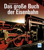 Das große Buch der Eisenbahn Cover des Buches Das große Buch der Eisenbahn (ISBN: 9783613717190)