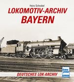 Lokomotiv-Archiv Bayern Cover des Buches Lokomotiv-Archiv Bayern (ISBN: 9783613717527)