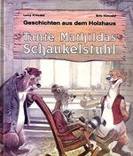 Tante Mathildas Schaukelstuhl. Geschichten aus dem Holzhaus Cover des Buches Tante Mathildas Schaukelstuhl. Geschichten aus dem Holzhaus (ISBN: 9783614514033)