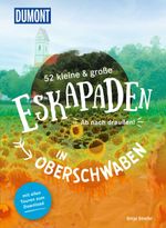 52 kleine & große Eskapaden in Oberschwaben Cover des Buches 52 kleine & große Eskapaden in Oberschwaben (ISBN: 9783616028002)