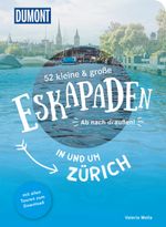 52 kleine & große Eskapaden in und um Zürich Cover des Buches 52 kleine & große Eskapaden in und um Zürich (ISBN: 9783616110103)