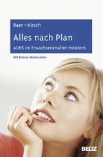 Alles nach Plan: ADHS im Erwachsenenalter meistern. Mit Online-Materialien Cover des Buches Alles nach Plan: ADHS im Erwachsenenalter meistern. Mit Online-Materialien (ISBN: 9783621279383)