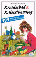 Kräuterbad & Katerstimmung: 999 Hausrezepte für die Gesundheit Cover des Buches Kräuterbad & Katerstimmung: 999 Hausrezepte für die Gesundheit (ISBN: 9783625106944)
