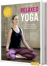 Relaxed Yoga: Das perfekte Einsteiger-Programm für mehr Energie, Gelassenheit und Kraft Cover des Buches Relaxed Yoga: Das perfekte Einsteiger-Programm für mehr Energie, Gelassenheit und Kraft (ISBN: 9783625180913)