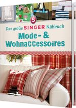 Das große Singer Nähbuch Mode-& Wohnaccessoires Cover des Buches Das große Singer Nähbuch Mode-& Wohnaccessoires (ISBN: 9783625188544)