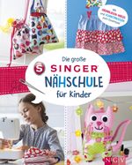 Die große SINGER Nähschule für Kinder Cover des Buches Die große SINGER Nähschule für Kinder (ISBN: 9783625191711)
