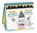 Bekomm Kinder, haben sie gesagt. Das wird super, haben sie gesagt: 24 Durchhaltesprüche für gestresste Eltern Cover des Buches Bekomm Kinder, haben sie gesagt. Das wird super, haben sie gesagt: 24 Durchhaltesprüche für gestresste Eltern (ISBN: 9783629000545)