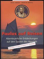 Paulus auf Reisen. Abenteuerliche Entdeckungen auf den Spuren des Apostels Cover des Buches Paulus auf Reisen. Abenteuerliche Entdeckungen auf den Spuren des Apostels (ISBN: 9783629001030)
