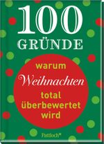 100 Gründe, warum Weihnachten total überbewertet wird Cover des Buches 100 Gründe, warum Weihnachten total überbewertet wird (ISBN: 9783629113030)