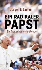 Ein radikaler Papst Cover des Buches Ein radikaler Papst (ISBN: 9783629130594)