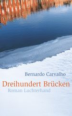Dreihundert Brücken Cover des Buches Dreihundert Brücken (ISBN: 9783630873367)