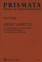 Ardet ambitus: Untersuchungen zum Phänomen der Wahlbestechungen in der römischen Republik (Prismata) Cover des Buches Ardet ambitus: Untersuchungen zum Phänomen der Wahlbestechungen in der römischen Republik (Prismata) (ISBN: 9783631312957)