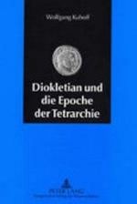 Diokletian und die Epoche der Tetrarchie: Das römische Reich zwischen Krisenbewältigung und Neuaufbau (284 - 313 n. Chr.) Cover des Buches Diokletian und die Epoche der Tetrarchie: Das römische Reich zwischen Krisenbewältigung und Neuaufbau (284 - 313 n. Chr.) (ISBN: 9783631367926)