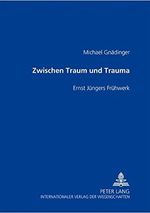 Zwischen Traum und Trauma: Ernst Jüngers Frühwerk Cover des Buches Zwischen Traum und Trauma: Ernst Jüngers Frühwerk (ISBN: 9783631504208)