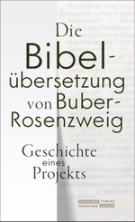 Die Bibelübersetzung von Buber-Rosenzweig Cover des Buches Die Bibelübersetzung von Buber-Rosenzweig (ISBN: 9783633543410)