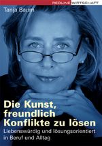 Die Kunst, freundlich Konflikte zu lösen Cover des Buches Die Kunst, freundlich Konflikte zu lösen (ISBN: 9783636012548)