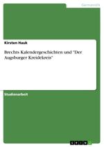 Brechts Kalendergeschichten und Der Augsburger Kreidekreis Cover des Buches Brechts Kalendergeschichten und Der Augsburger Kreidekreis (ISBN: 9783638387194)