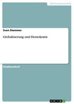 Globalisierung und Demokratie Cover des Buches Globalisierung und Demokratie (ISBN: 9783638904476)