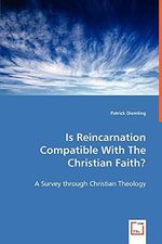 Is Reincarnation Compatible With The Christian Faith?: A Survey through Christian Theology Cover des Buches Is Reincarnation Compatible With The Christian Faith?: A Survey through Christian Theology (ISBN: 9783639018363)