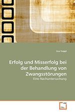 Erfolg und Misserfolg bei der Behandlung von Zwangsstörungen: Eine Nachuntersuchung Cover des Buches Erfolg und Misserfolg bei der Behandlung von Zwangsstörungen: Eine Nachuntersuchung (ISBN: 9783639236446)