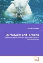 Stereotypies and Foraging: Appetitive Search Behaviors and Stereotypies in Captive Animals Cover des Buches Stereotypies and Foraging: Appetitive Search Behaviors and Stereotypies in Captive Animals (ISBN: 9783639252095)