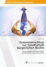 Zusammenschluss zur Gesellschaft bürgerlichen Rechts: Unter Berücksichtigung des GesbR-Reformgesetzes 2015 Cover des Buches Zusammenschluss zur Gesellschaft bürgerlichen Rechts: Unter Berücksichtigung des GesbR-Reformgesetzes 2015 (ISBN: 9783639886603)