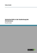 Antiochias Rolle in der Ausbreitung des Christentums Cover des Buches Antiochias Rolle in der Ausbreitung des Christentums (ISBN: 9783640172931)
