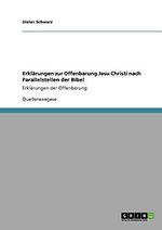 Erklärungen zur Offenbarung Jesu Christi nach Parallelstellen der Bibel: Erklärungen der Offenbarung Cover des Buches Erklärungen zur Offenbarung Jesu Christi nach Parallelstellen der Bibel: Erklärungen der Offenbarung (ISBN: 9783640531219)