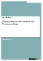 Phänomen Messie: Eine neue Form der Zwangserkrankung? Cover des Buches Phänomen Messie: Eine neue Form der Zwangserkrankung? (ISBN: 9783640600328)