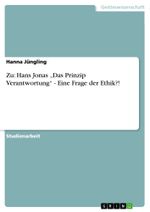 Zu: Hans Jonas Das Prinzip Verantwortung - Eine Frage der Ethik?! Cover des Buches Zu: Hans Jonas Das Prinzip Verantwortung - Eine Frage der Ethik?! (ISBN: 9783640878567)