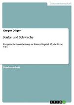 Starke und Schwache: Exegetische Ausarbeitung zu Römer Kapitel 15, die Verse 7-13 Cover des Buches Starke und Schwache: Exegetische Ausarbeitung zu Römer Kapitel 15, die Verse 7-13 (ISBN: 9783640927135)