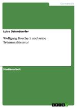 Wolfgang Borchert und seine Trümmerliteratur Cover des Buches Wolfgang Borchert und seine Trümmerliteratur (ISBN: 9783640970568)