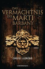 Das Vermächtnis des Martí Barbany: Roman Cover des Buches Das Vermächtnis des Martí Barbany: Roman (ISBN: 9783641028282)