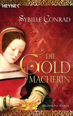 Die Goldmacherin Cover des Buches Die Goldmacherin (ISBN: 9783641039363)