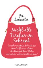 Nicht alle Taschen im Schrank: Die schonungslosen Bekenntnisse einer Ex-Glamour-Queen, oder Wer sind diese Idioten und warum wohnen sie alle nebenan? Cover des Buches Nicht alle Taschen im Schrank: Die schonungslosen Bekenntnisse einer Ex-Glamour-Queen, oder Wer sind diese Idioten und warum wohnen sie alle nebenan? (ISBN: 9783641076290)