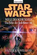 Star Wars. Das Erbe der Jedi-Ritter 14. Wege des Schicksals Cover des Buches Star Wars. Das Erbe der Jedi-Ritter 14. Wege des Schicksals (ISBN: 9783641078447)