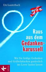 Raus aus dem Gedankenkarussell Cover des Buches Raus aus dem Gedankenkarussell (ISBN: 9783641094416)