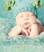Süße Babyträume: Häkelmode für die Kleinsten Cover des Buches Süße Babyträume: Häkelmode für die Kleinsten (ISBN: 9783641099145)