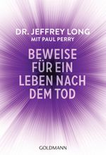 Beweise für ein Leben nach dem Tod Cover des Buches Beweise für ein Leben nach dem Tod (ISBN: 9783641108441)