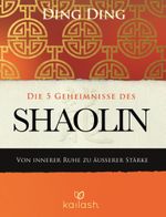 Die 5 Geheimnisse des Shaolin Cover des Buches Die 5 Geheimnisse des Shaolin (ISBN: 9783641123611)