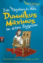 Das Tagebuch des Dummikus Maximus im alten Ägypten – Es ist so schwer ein Depp zu sein Cover des Buches Das Tagebuch des Dummikus Maximus im alten Ägypten – Es ist so schwer ein Depp zu sein (ISBN: 9783641142285)