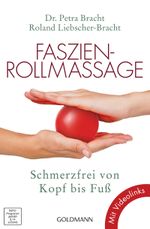 Faszien-Rollmassage: Schmerzfrei von Kopf bis Fuß mit Übungs-Film Cover des Buches Faszien-Rollmassage: Schmerzfrei von Kopf bis Fuß mit Übungs-Film (ISBN: 9783641157807)